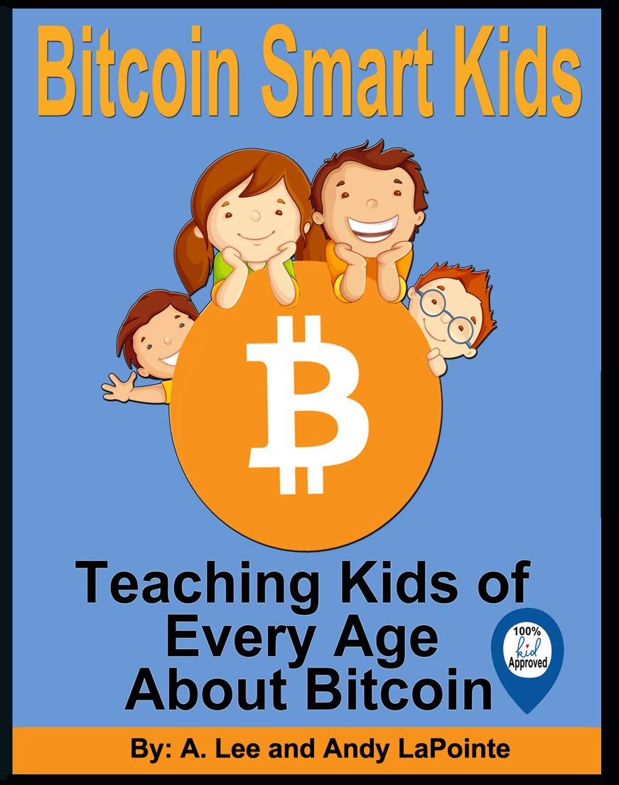 Cover of Bitcoin Smart Kids: Teaching Kids of Every Age About Bitcoin by Alena LaPointe & Andy LaPointe